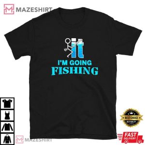 F uck It I'm Going Fishing Best T Shirt