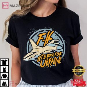 F 16 Let's Rock For Ukraine T Shirt