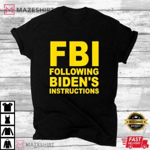 FBI Following Bidens Instructions T Shirt (2)