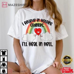 I Believe In Holding Grudges I ll Heal In Hell 2023 T Shirt (3)