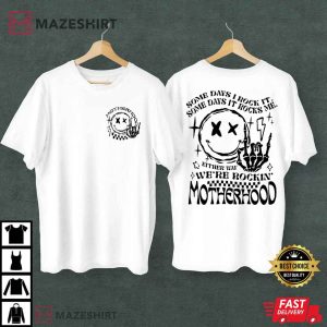Motherhood Some Days I Rock It T Shirt (2)