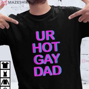 Ur Hot Gay Dad Sam Maggs LGBT T Shirt (3)