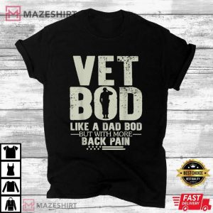 Vet Bod Like Dad Bod But With More Back T Shirt (2)
