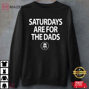 Fathers Day Funny Saturday Gift for Dad T-Shirt
