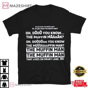 11Do You Know The Muffin Man T-Shirt
