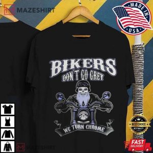 Bikers Dont Go Grey, Harley Biker T Shirt (1)