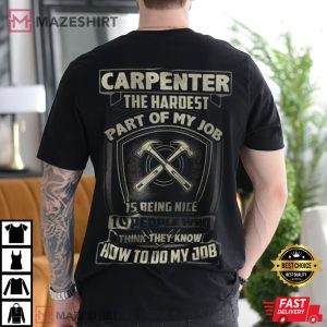 Carpenter The Hardest Is Being Nice To People T-shirt
