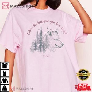 Bella Bella Where The Hell Have You Been Loca T-shirtwhere the hell 1