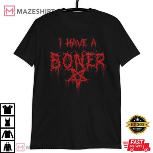 I Have A Boner 2I Have A Boner Metal Grunge Funny T-Shirt