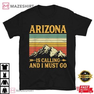 1.unisex black 1Arizona Is Calling And I Must Go T-Shirt