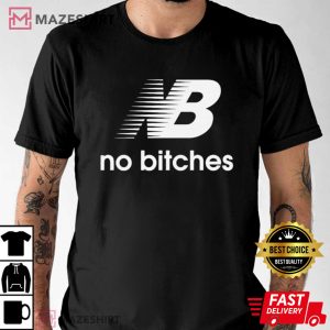 No Bitches New Balance Funny T Shirt (1)