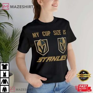 Golden Knights My Cup Size Is Stanley T-Shirt