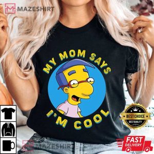 The Simpsons My Mom Says I’m Cool Milhouse Van Houten T Shirt (2)