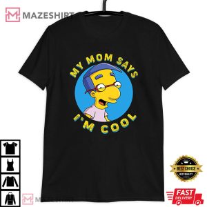 The Simpsons My Mom Says I’m Cool Milhouse Van Houten T Shirt (4)