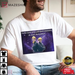 Tuna Sub Backwards Is Just Bus Anut Sarcastic Dank Meme T Shirt (3)