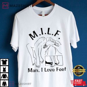 Hard Milf Man I Love Feet Best T Shirt (3)