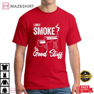 Father's Day I Only Smoke The Good Stuff T Shirt (3)