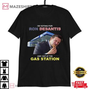 I’m Voting For Ron Desantis And I Eat At The Gas Station Shirt (3)