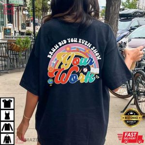 Bruh Did You Even Show Your Work T Shirt (1)