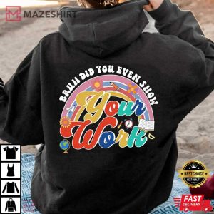 Bruh Did You Even Show Your Work T Shirt (4)