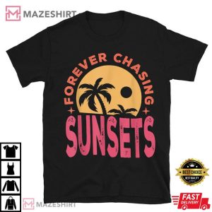 Forever Chasing Sunsets Summer Vacation T Shirt (1)