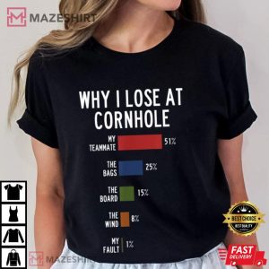 Why I Lose At Cornhole T Shirt (3)