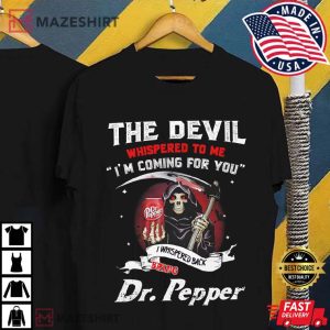 Dr Pepper The Devil Whispered To Me I'm Coming T Shirt (1)