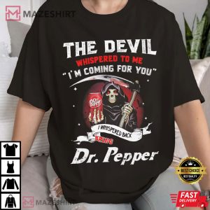 Dr Pepper The Devil Whispered To Me I'm Coming T Shirt (4)