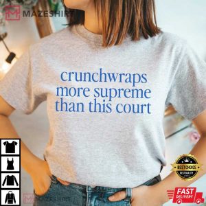 Crunchwraps More Supreme Than This Court Unisex T Shirt (3)