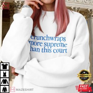 Crunchwraps More Supreme Than This Court Unisex T Shirt (4)
