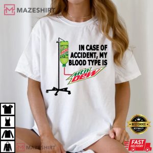 In Case Of Accident My Blood Type Is Mountain Dew Gift T Shirt (1)