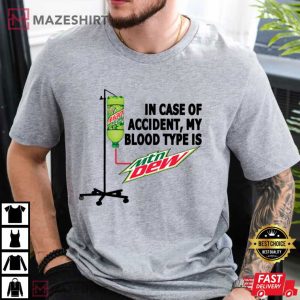 In Case Of Accident My Blood Type Is Mountain Dew Gift T Shirt (3)
