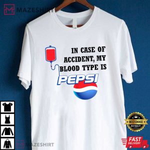 In Case Of Accident My Blood Type Is Pepsi Gift T Shirt (1)