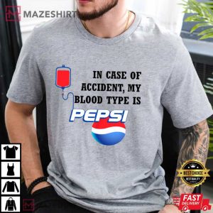 In Case Of Accident My Blood Type Is Pepsi Gift T Shirt (3)