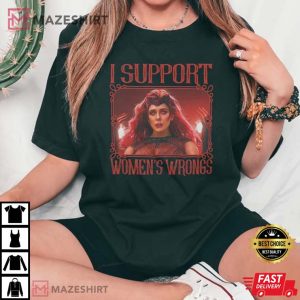Scarlet Witch I Support Women's Wrongs T Shirt (1)