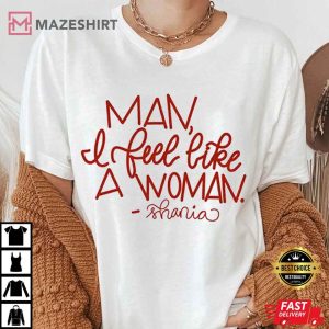 Shania Twain Man I Feel Like A Woman T Shirt (2)