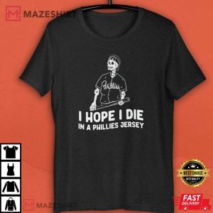 Philadelphia Phillies I Hope I Die In Phillies Jersey T Shirt (1)