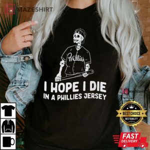 Philadelphia Phillies I Hope I Die In Phillies Jersey T Shirt (2)