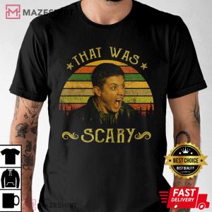 Dean Winchester That Was Scary Vintage T Shirt (3)