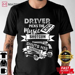 Supernatural Driver Picks The Music Shotgun Shuts His Cakehole T Shirt (3)