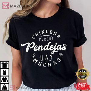 Chingona Porque Pendejas Hay Muchas T Shirt (1)