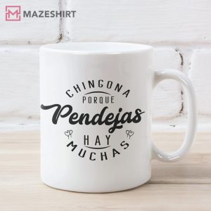 Chingona Porque Pendejas Hay Muchas T Shirt (4)