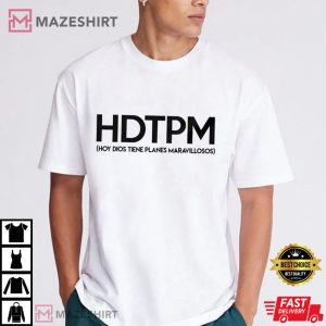 HDTPM shirt, Funny Mexican T Shirt (1)