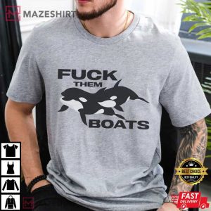 Orca Shirt, Fuck Them Boats T Shirt (3)