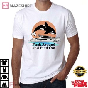 Fuck Around And Find Out Shirt, Sinking Orca T Shirt (1)