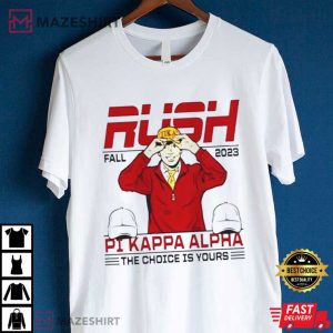 Pi Kappa Alpha The Choice Is Yours Fall Rush 2023 T Shirt (3)