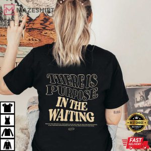 There Is Purpose In The Waiting Christian Bible Verse T-Shirt