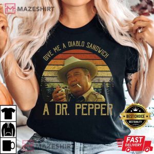 Smokey And The Bandit Buford T Justice Diablo Sandwich And A Dr Pepper T-Shirt