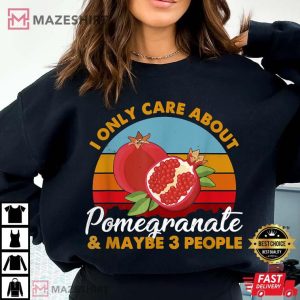 Pomegranate Lover I Only Care About Pomegranate T Shirt (1)