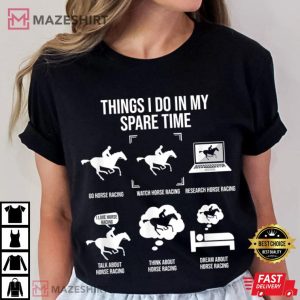 Things I Do In My Spare Time Funny Horse Racing Lover T Shirt (1)